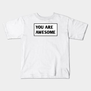 You are awesome Kids T-Shirt